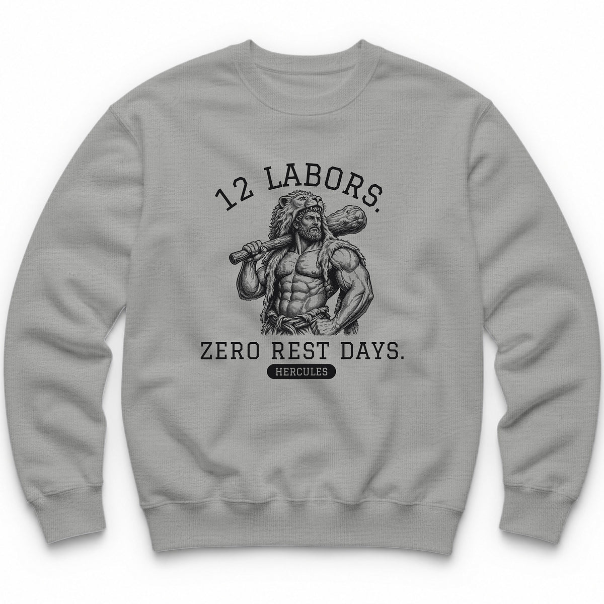 12 Labors. Zero Rest Days. Crewneck - Sport Grey