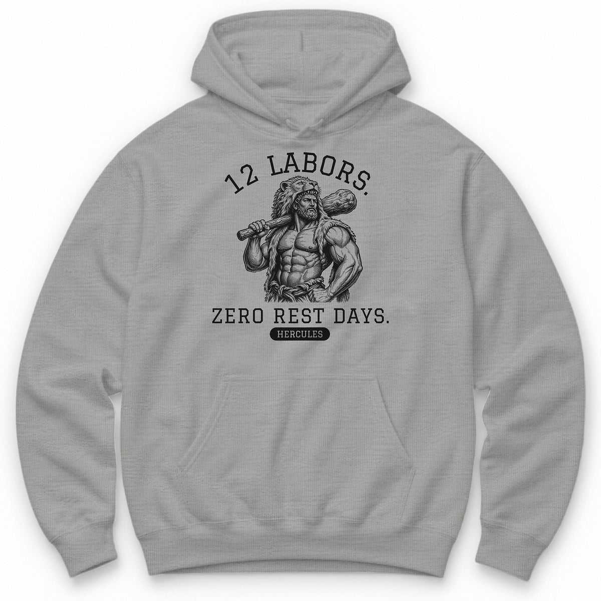 12 Labors. Zero Rest Days. Hoodie - Sport Grey