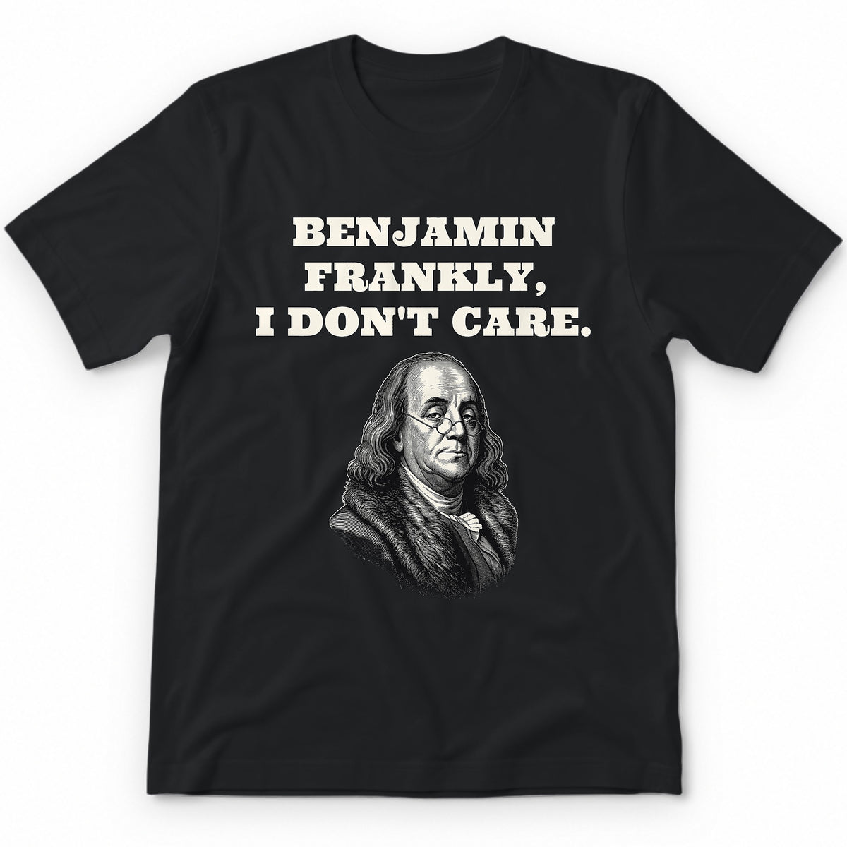 Benjamin Frankly, I Don't Care T-Shirt - Black