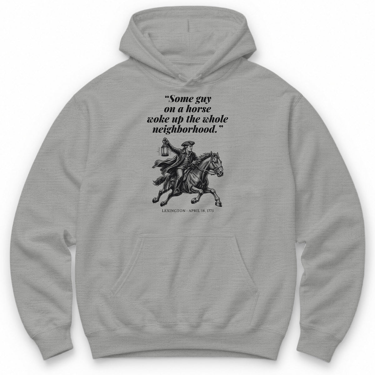 Some Guy On A Horse Woke Up The Whole Neighborhood – Lexington, 1775 Funny History Hoodie - Sport Grey