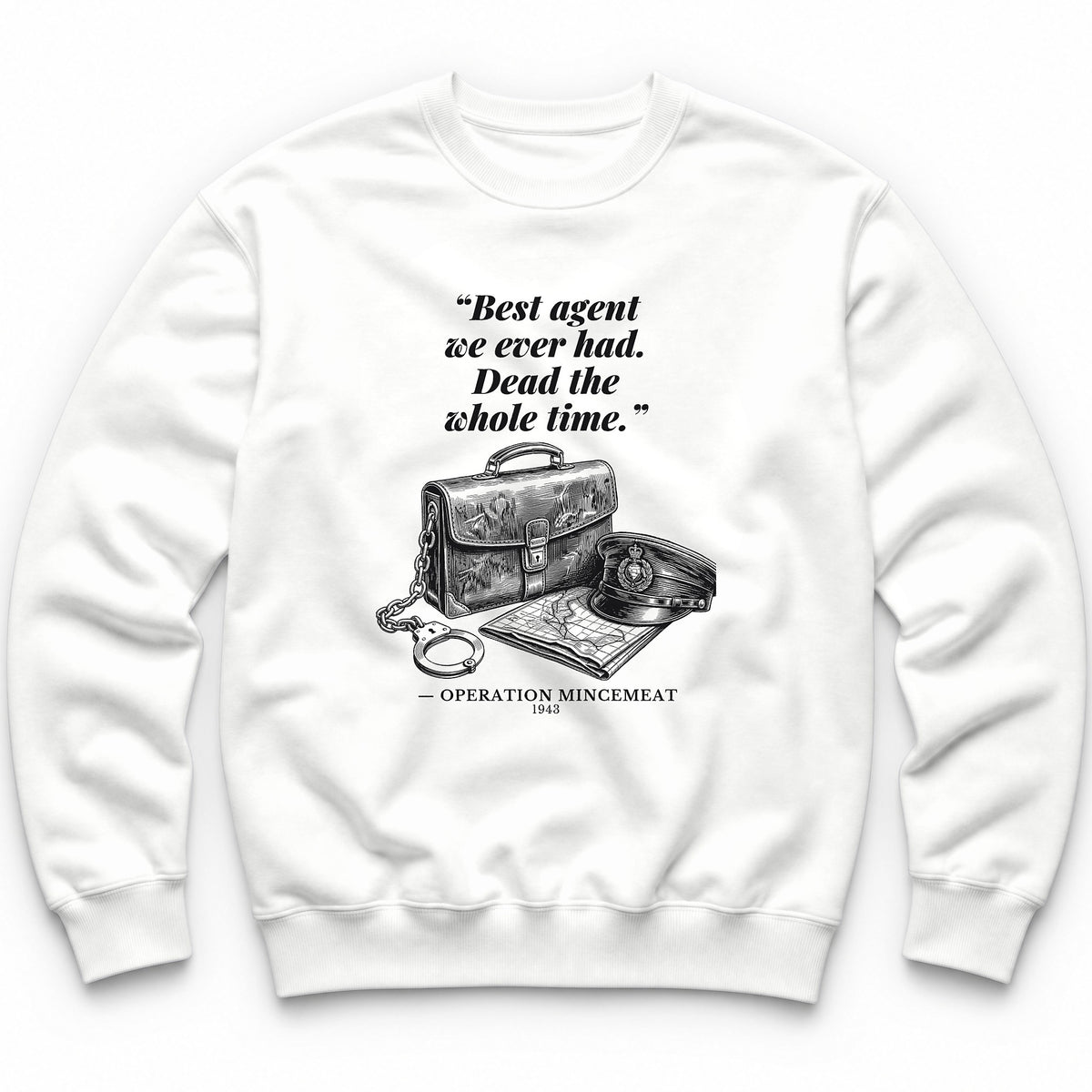 Best Agent We Ever Had Dead The Whole Time – Operation Mincemeat Funny History Crewneck - White