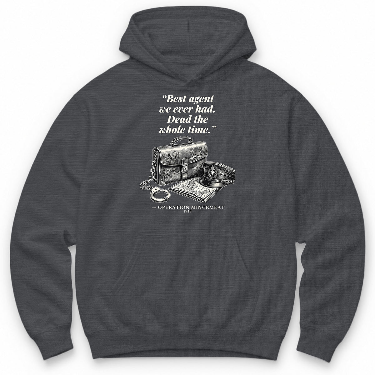 Best Agent We Ever Had Dead The Whole Time – Operation Mincemeat Funny History Hoodie - Charcoal