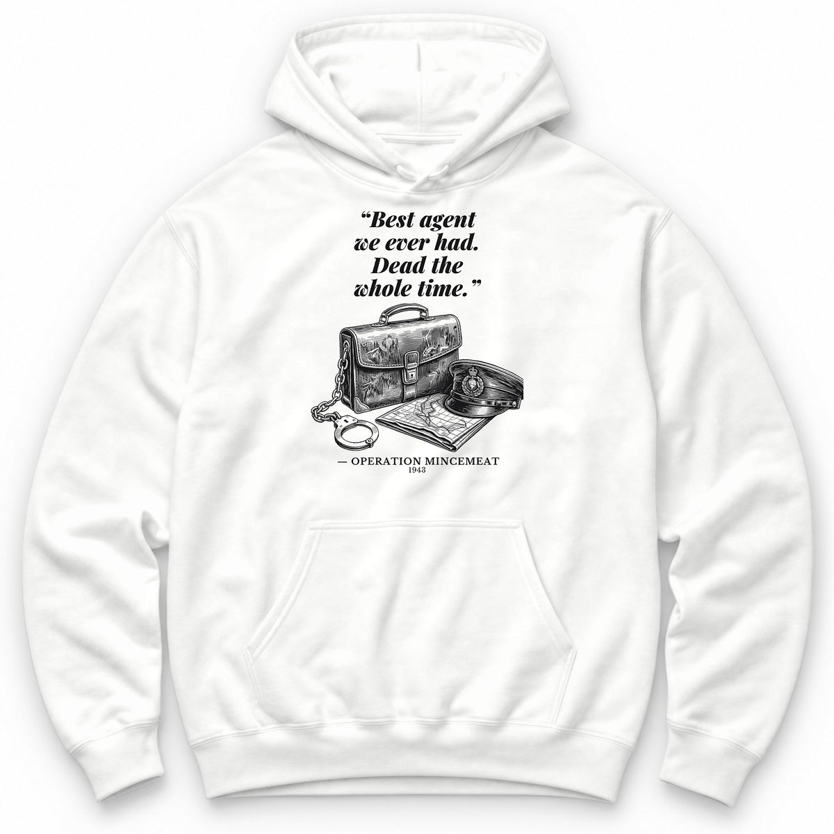 Best Agent We Ever Had Dead The Whole Time – Operation Mincemeat Funny History Hoodie - White