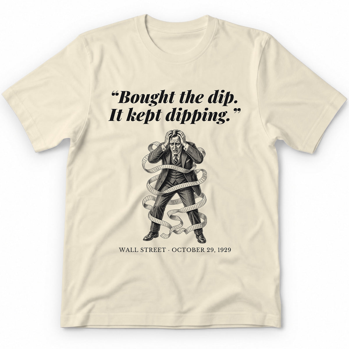 Bought The Dip It Kept Dipping – Wall Street, 1929 Funny History Premium Tee - Natural