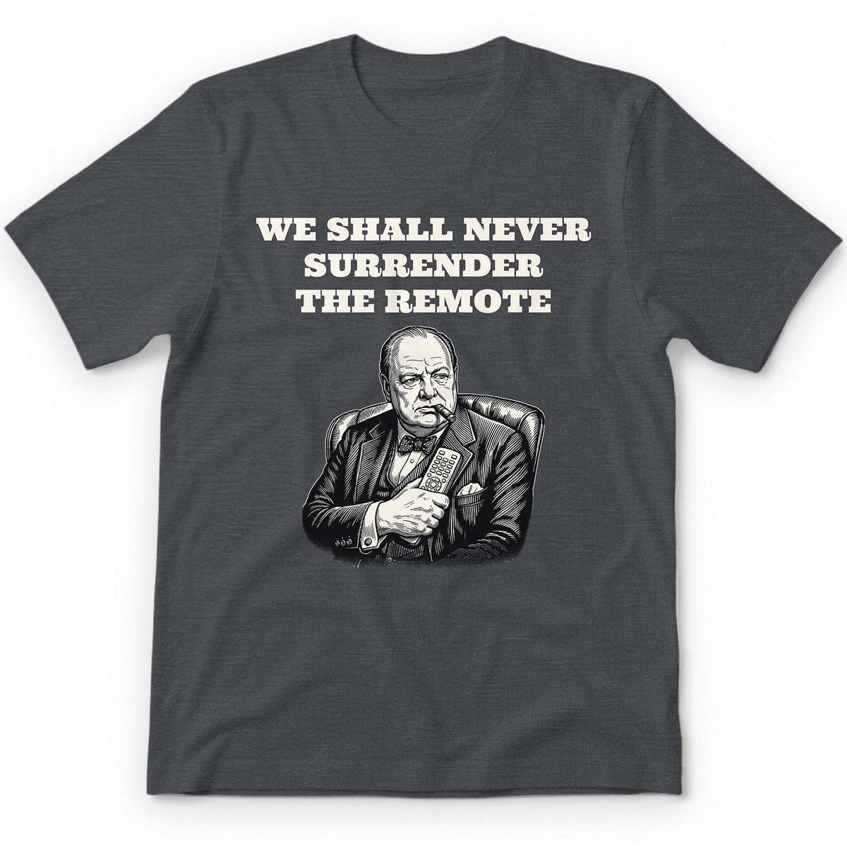 We Shall Never Surrender The Remote T-Shirt - Charcoal