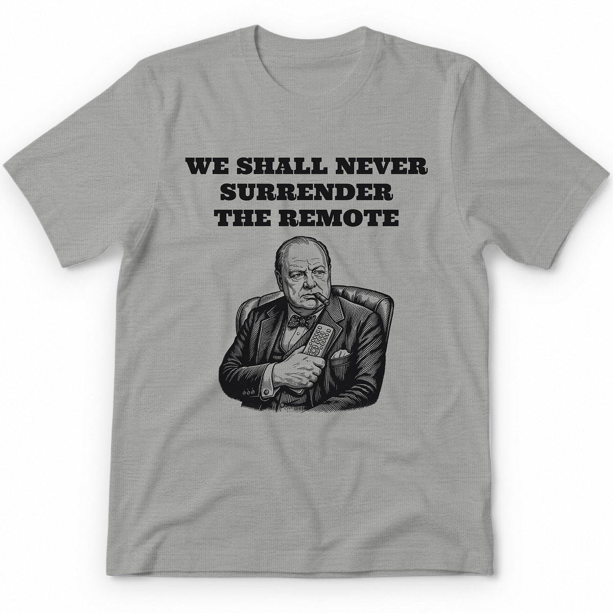 We Shall Never Surrender The Remote T-Shirt - Sport Grey