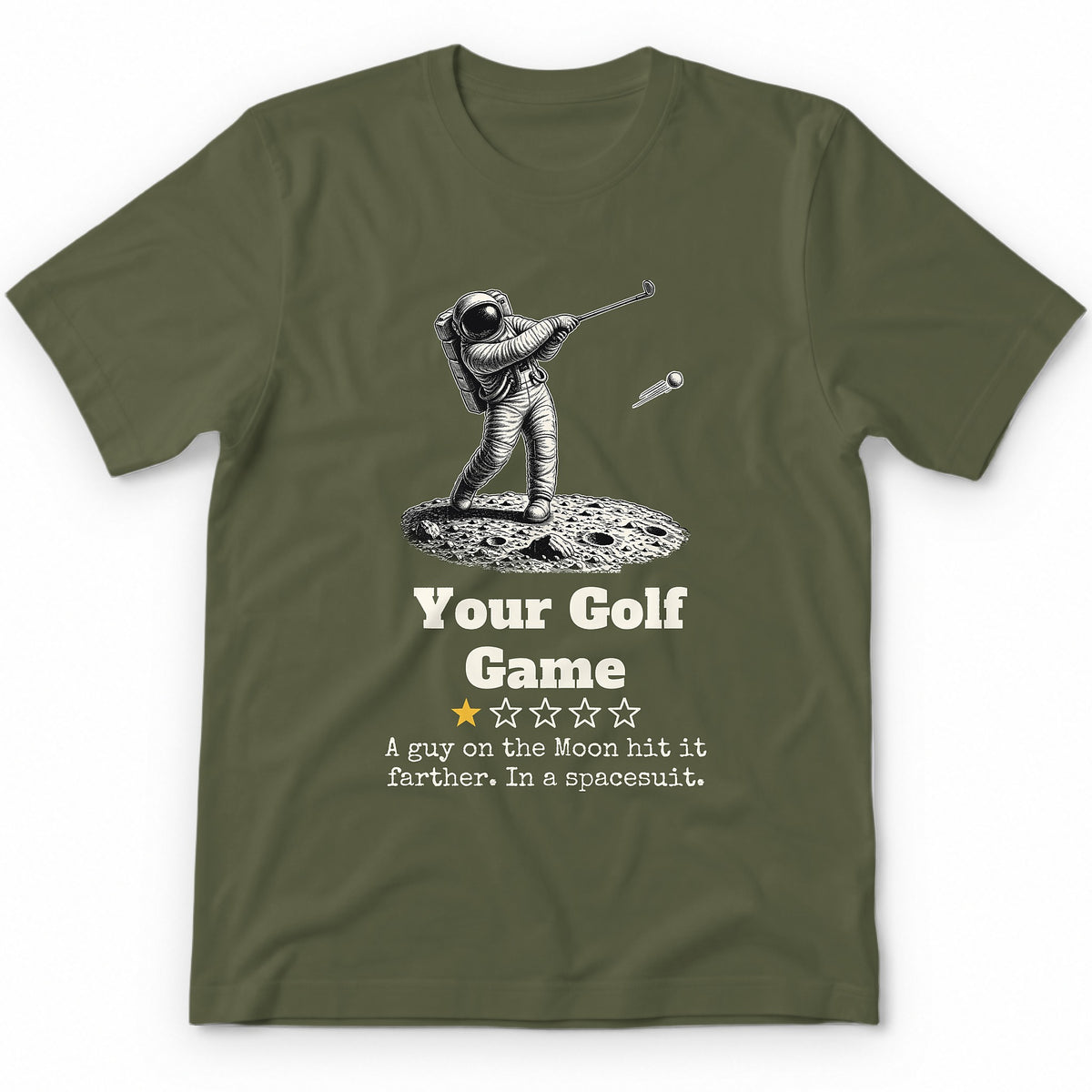Your Golf Game One Star Review T-Shirt - Military Green