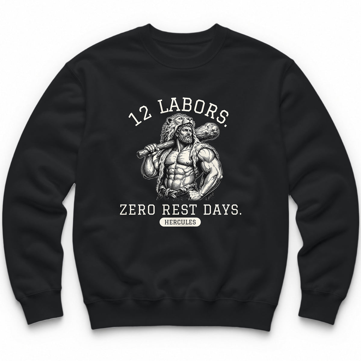 12 Labors. Zero Rest Days. Crewneck - Black