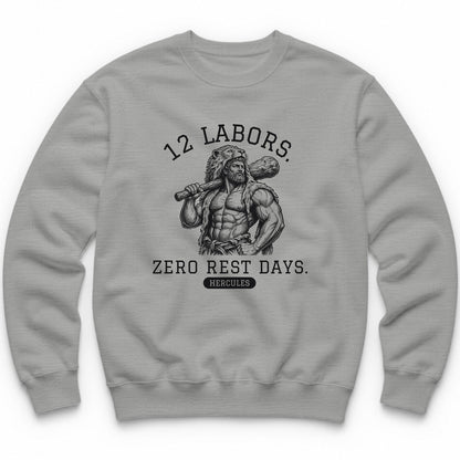 12 Labors. Zero Rest Days. Crewneck - Sport Grey