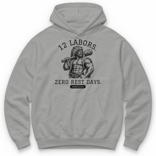 12 Labors. Zero Rest Days. Hoodie - Sport Grey