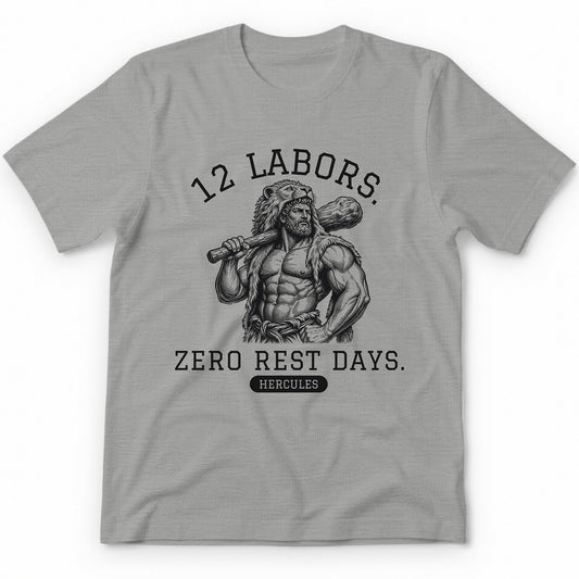 12 Labors. Zero Rest Days. T-Shirt - Sport Grey