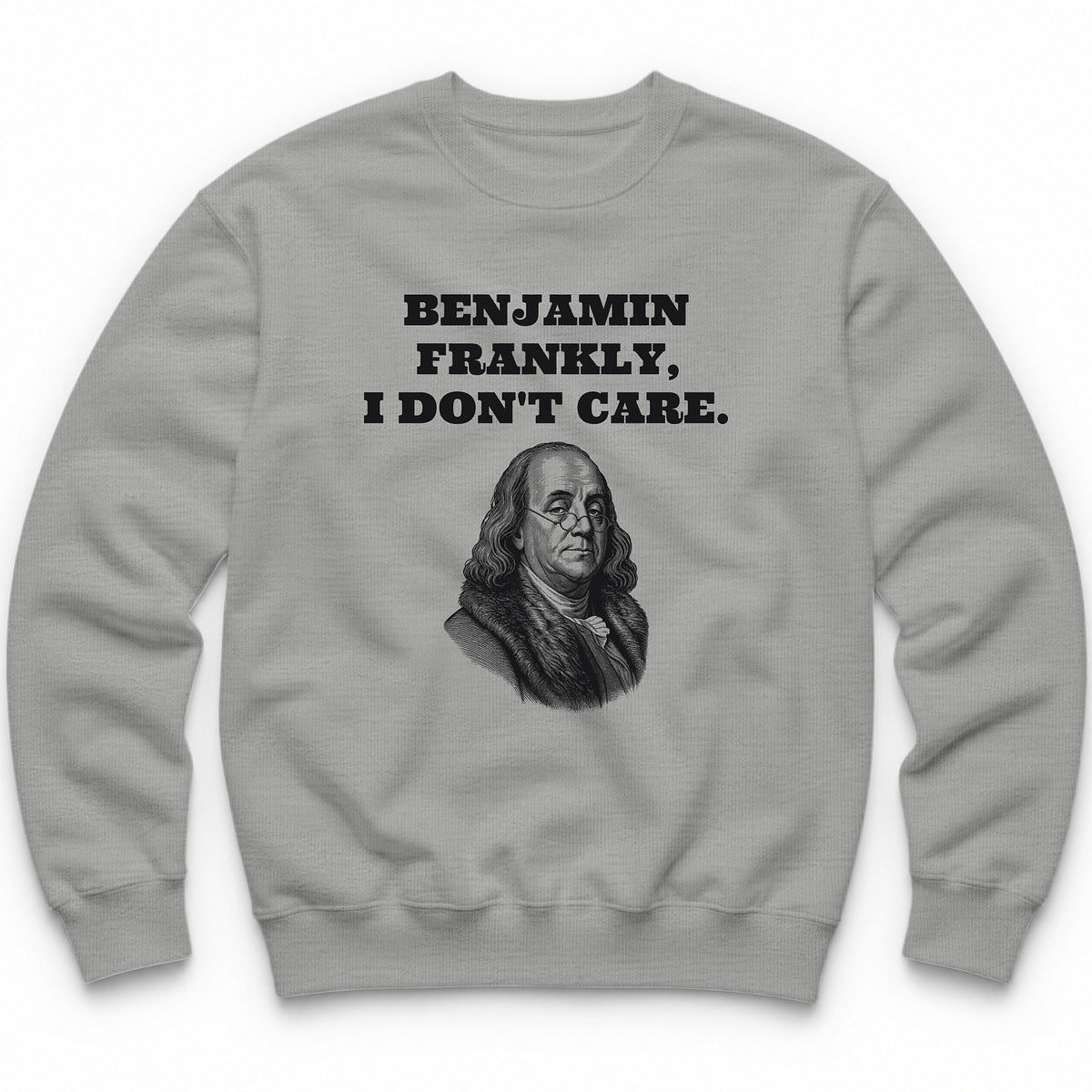 Benjamin Frankly, I Don't Care Crewneck - Sport Grey
