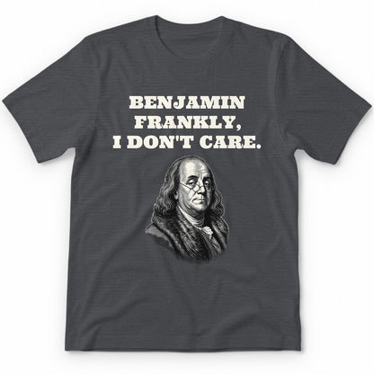 Benjamin Frankly, I Don't Care T-Shirt - Charcoal
