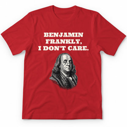 Benjamin Frankly, I Don't Care T-Shirt - Red