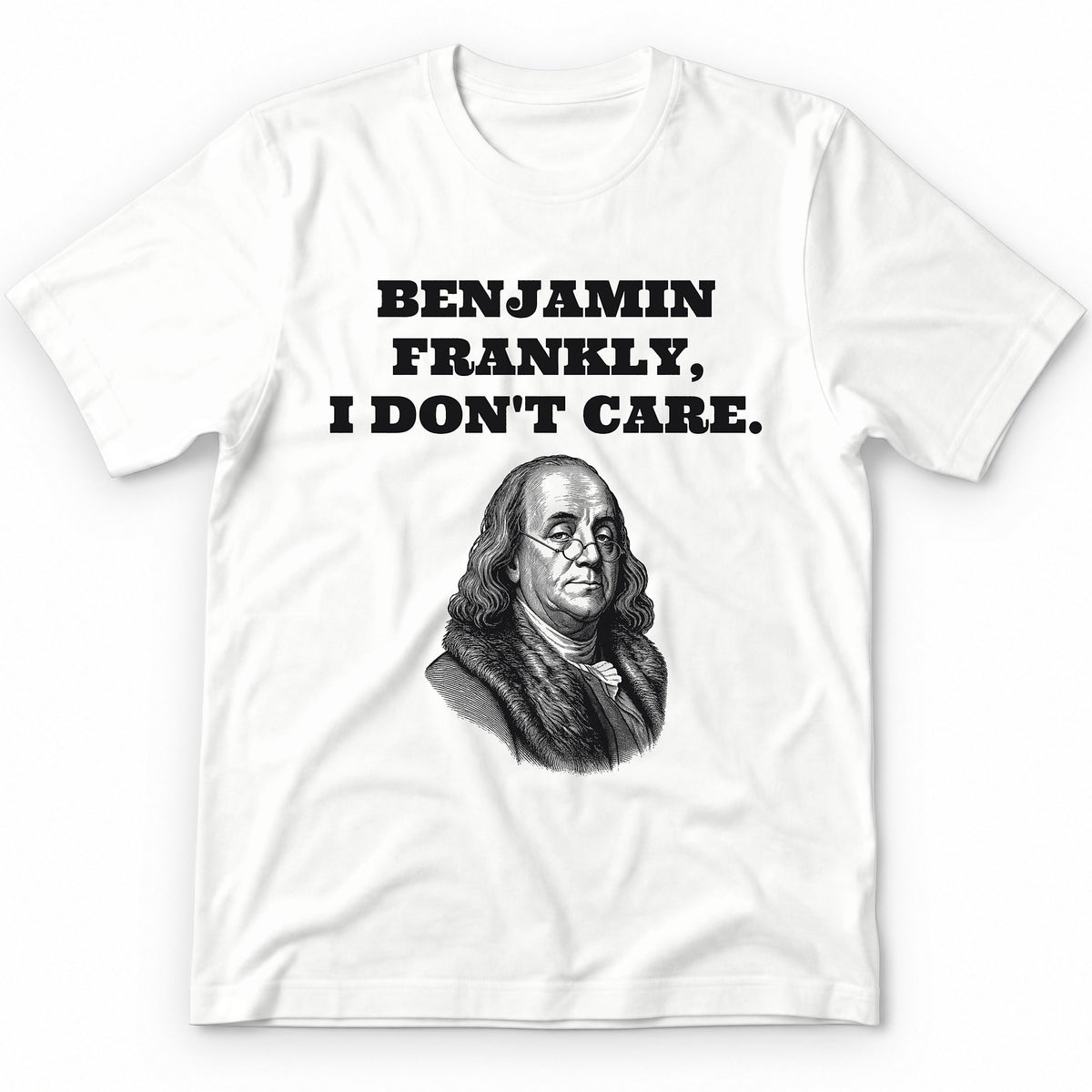 Benjamin Frankly, I Don't Care T-Shirt - White