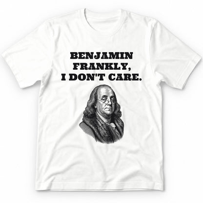 Benjamin Frankly, I Don't Care T-Shirt - White