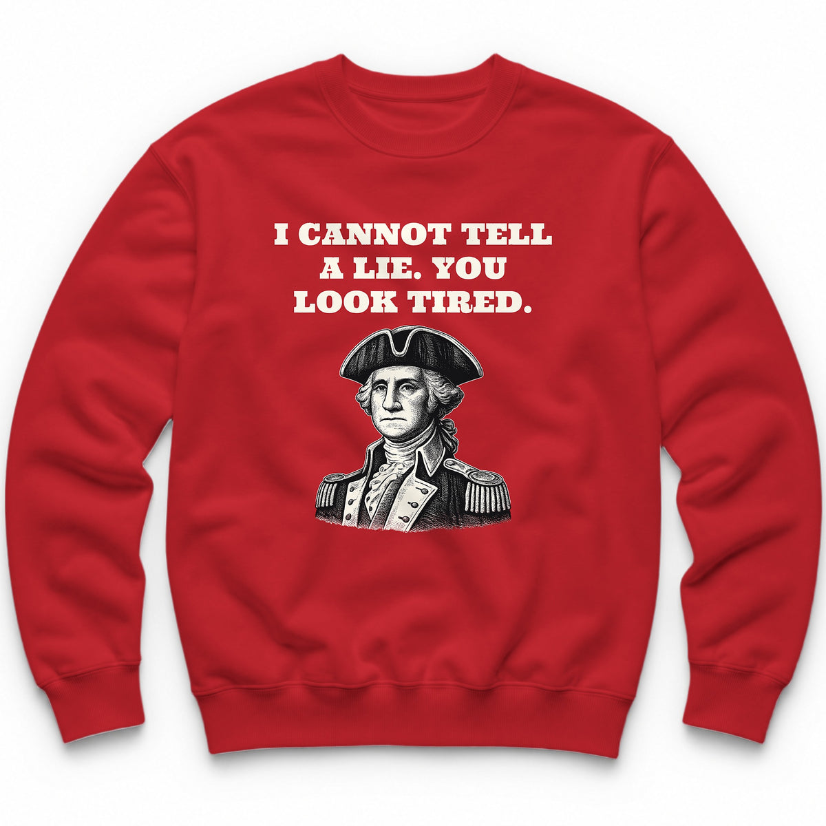 I Cannot Tell A Lie. You Look Tired Crewneck - Red
