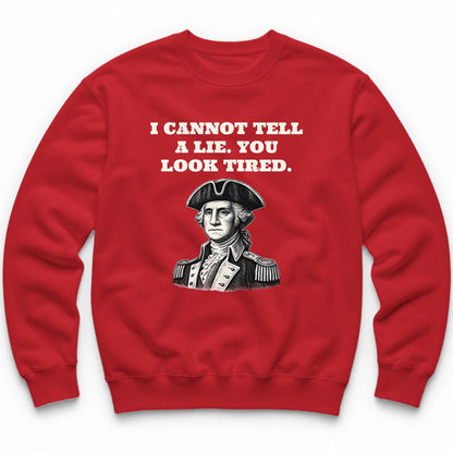 I Cannot Tell A Lie. You Look Tired Crewneck - Red