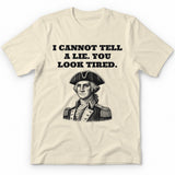 I Cannot Tell A Lie. You Look Tired Premium Tee - Natural