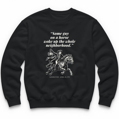 Some Guy On A Horse Woke Up The Whole Neighborhood – Lexington, 1775 Funny History Crewneck - Black