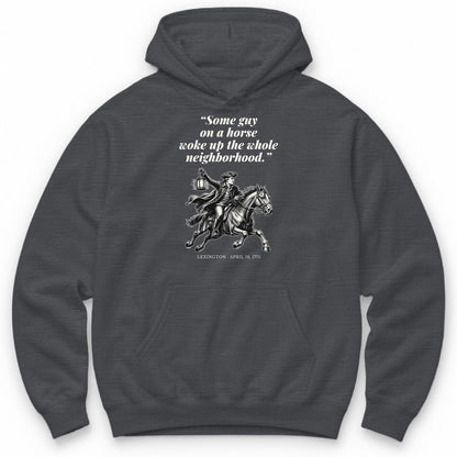Some Guy On A Horse Woke Up The Whole Neighborhood – Lexington, 1775 Funny History Hoodie - Charcoal