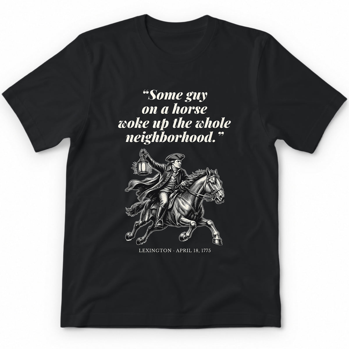 Some Guy On A Horse Woke Up The Whole Neighborhood – Lexington, 1775 Funny History Premium Tee - Black