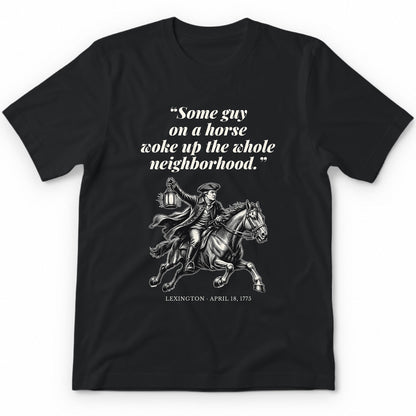 Some Guy On A Horse Woke Up The Whole Neighborhood – Lexington, 1775 Funny History Premium Tee - Black