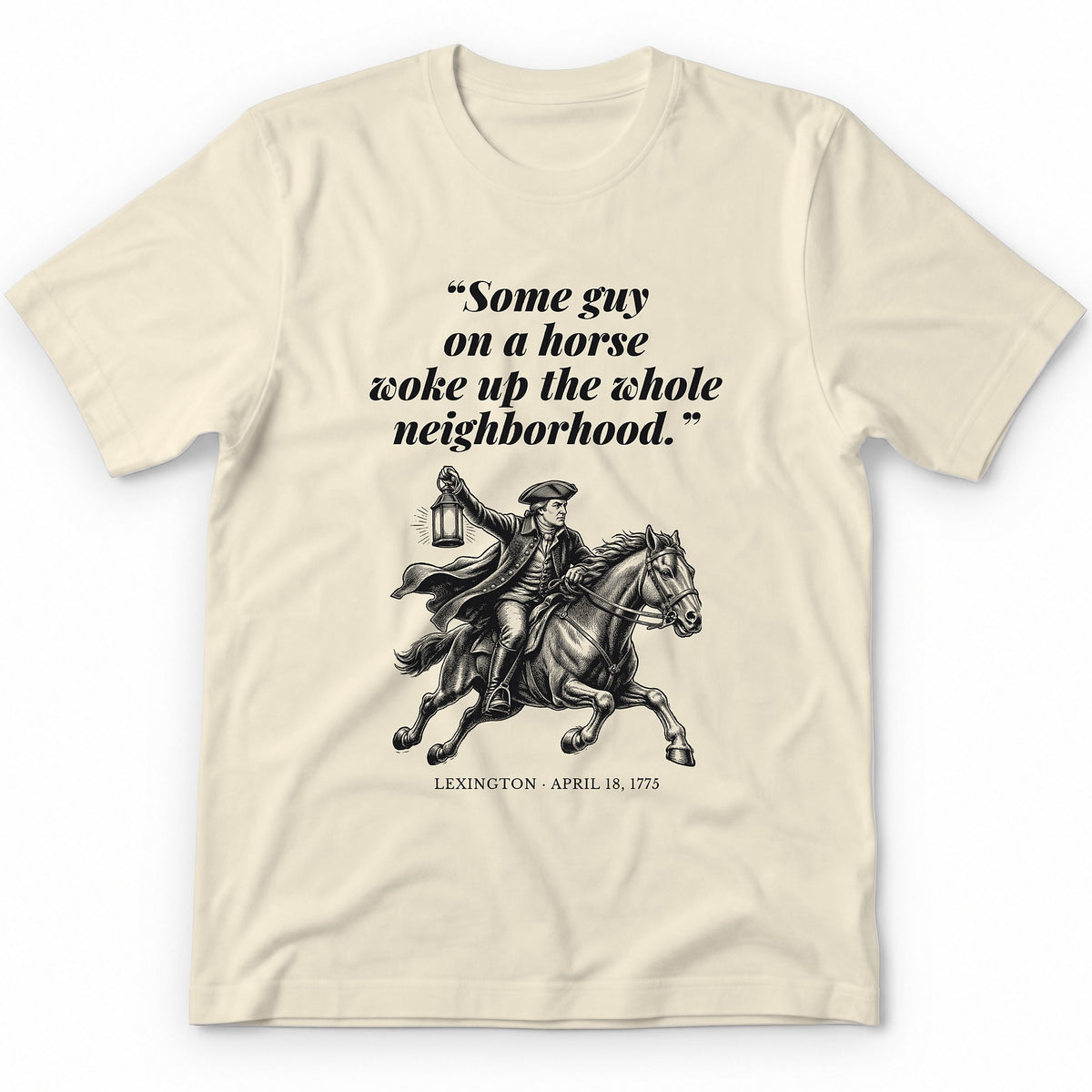 Some Guy On A Horse Woke Up The Whole Neighborhood – Lexington, 1775 Funny History Premium Tee - Natural