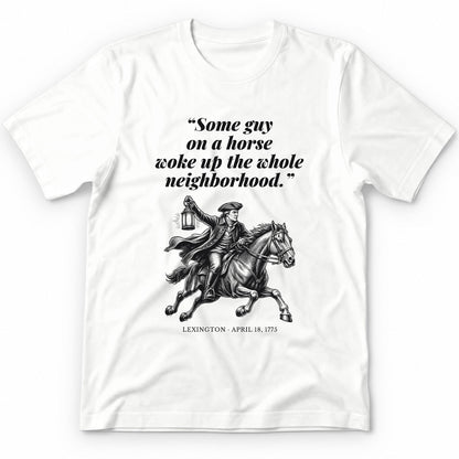 Some Guy On A Horse Woke Up The Whole Neighborhood – Lexington, 1775 Funny History Premium Tee - White