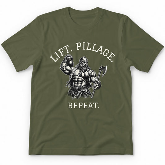 Lift. Pillage. Repeat. T-Shirt - Military Green