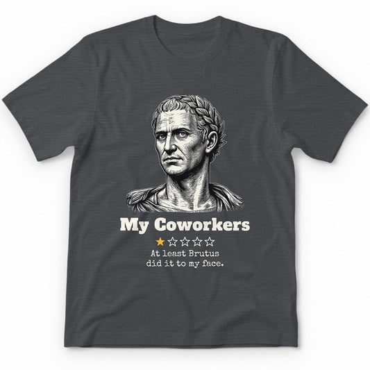 My Coworkers One Star Review T-Shirt - Charcoal