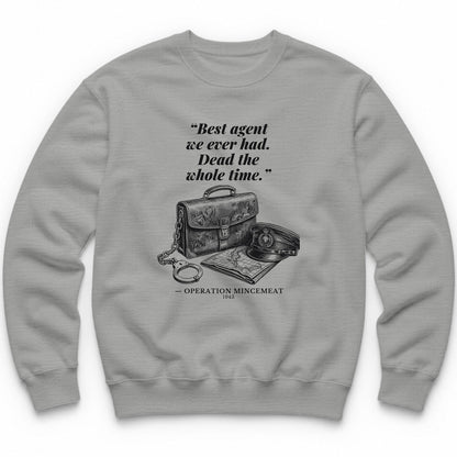 Best Agent We Ever Had Dead The Whole Time – Operation Mincemeat Funny History Crewneck - Sport Grey