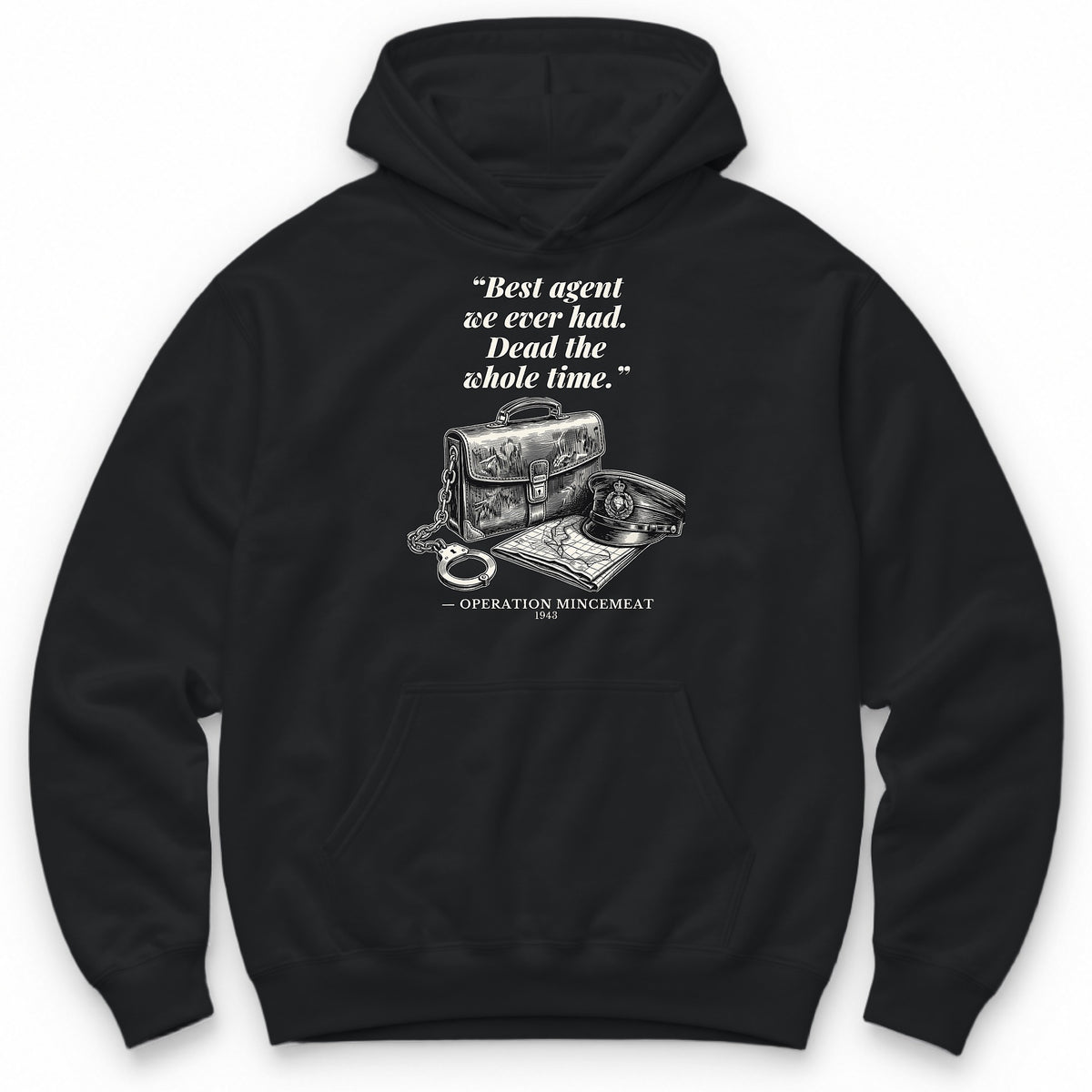 Best Agent We Ever Had Dead The Whole Time – Operation Mincemeat Funny History Hoodie - Black