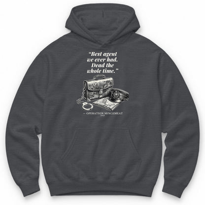 Best Agent We Ever Had Dead The Whole Time – Operation Mincemeat Funny History Hoodie - Charcoal