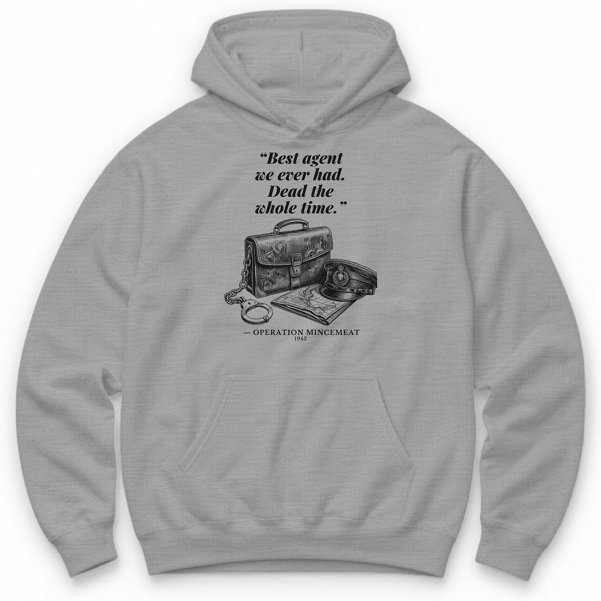Best Agent We Ever Had Dead The Whole Time – Operation Mincemeat Funny History Hoodie - Sport Grey