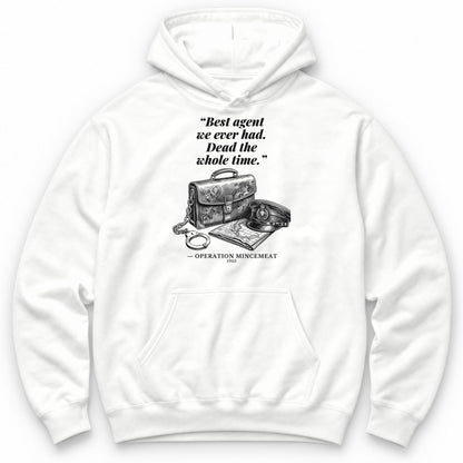 Best Agent We Ever Had Dead The Whole Time – Operation Mincemeat Funny History Hoodie - White
