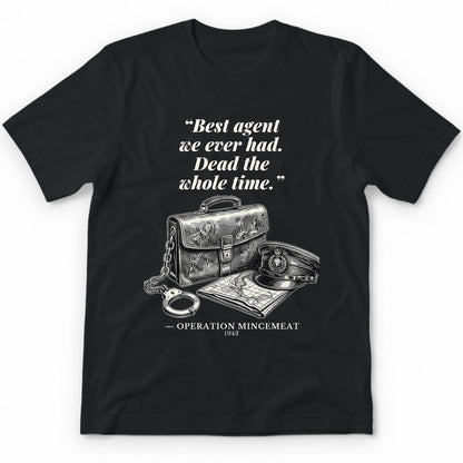 Best Agent We Ever Had Dead The Whole Time – Operation Mincemeat Funny History Premium Tee - Black