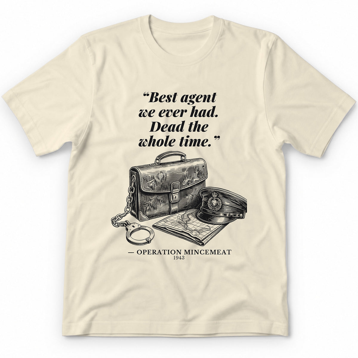 Best Agent We Ever Had Dead The Whole Time – Operation Mincemeat Funny History Premium Tee - Natural