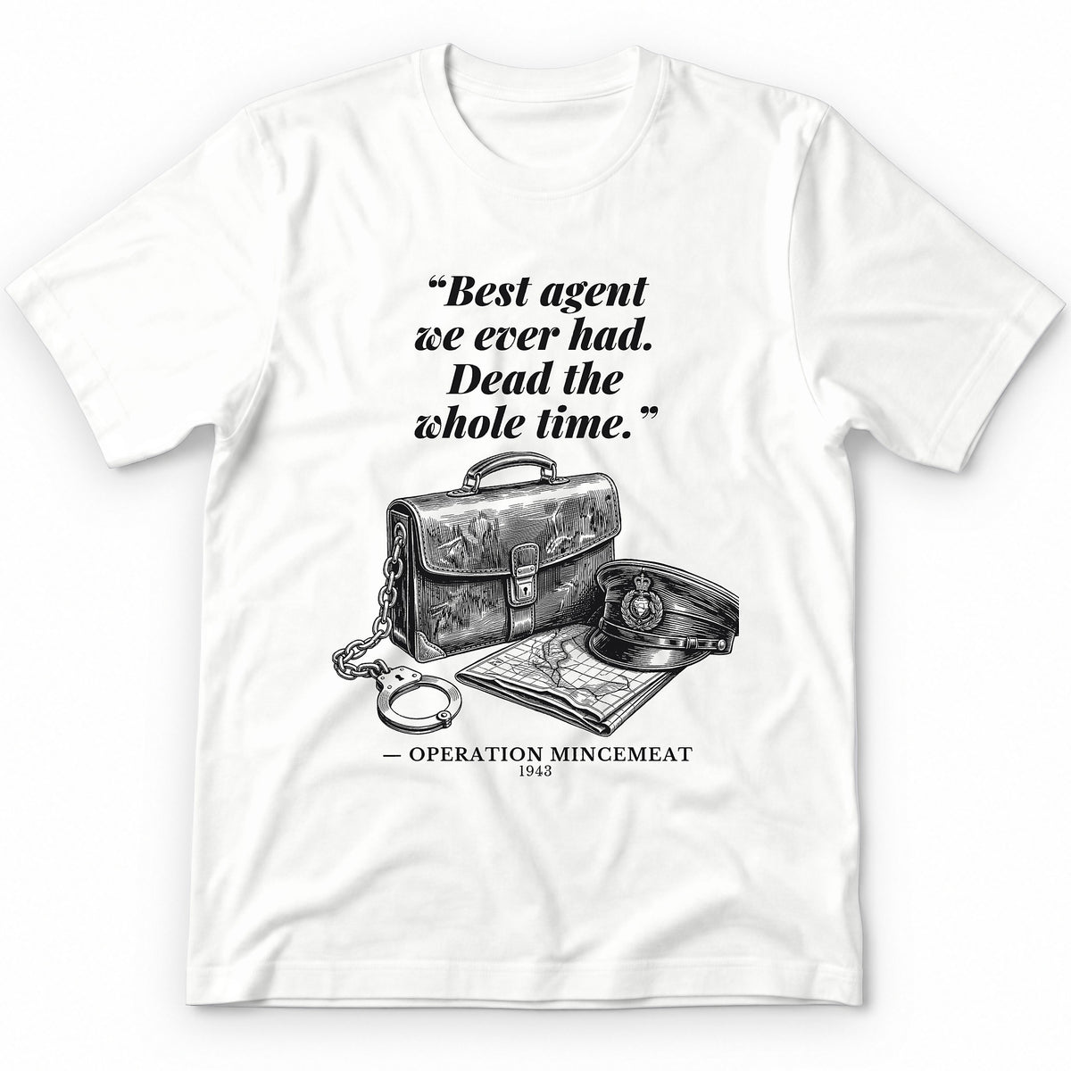 Best Agent We Ever Had Dead The Whole Time – Operation Mincemeat Funny History Premium Tee - White