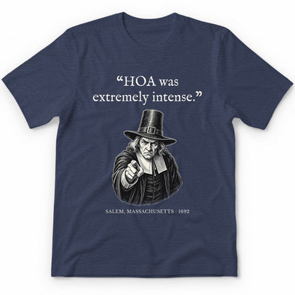 HOA Was Extremely Intense – Salem Funny History Premium Tee - Heather Navy