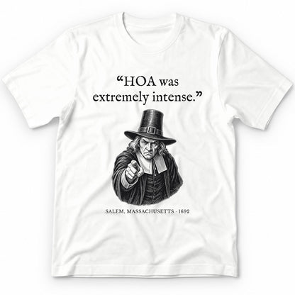 HOA Was Extremely Intense – Salem Funny History Premium Tee - White