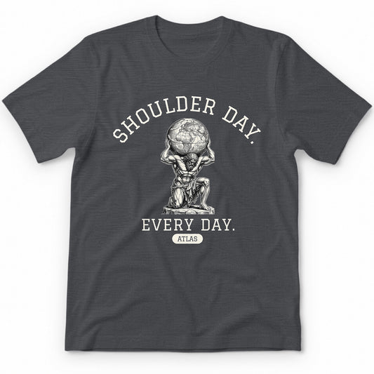 Shoulder Day. Every Day. T-Shirt - Charcoal