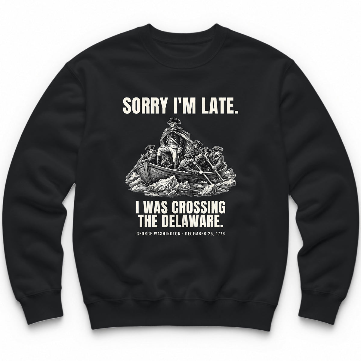 Sorry I'm Late I Was Crossing The Delaware Crewneck - Black