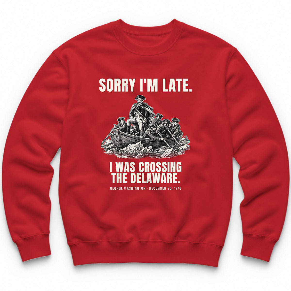Sorry I'm Late I Was Crossing The Delaware Crewneck - Red