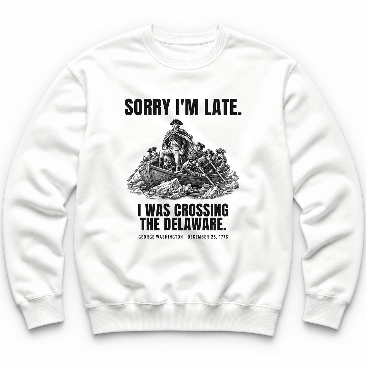Sorry I'm Late I Was Crossing The Delaware Crewneck - White