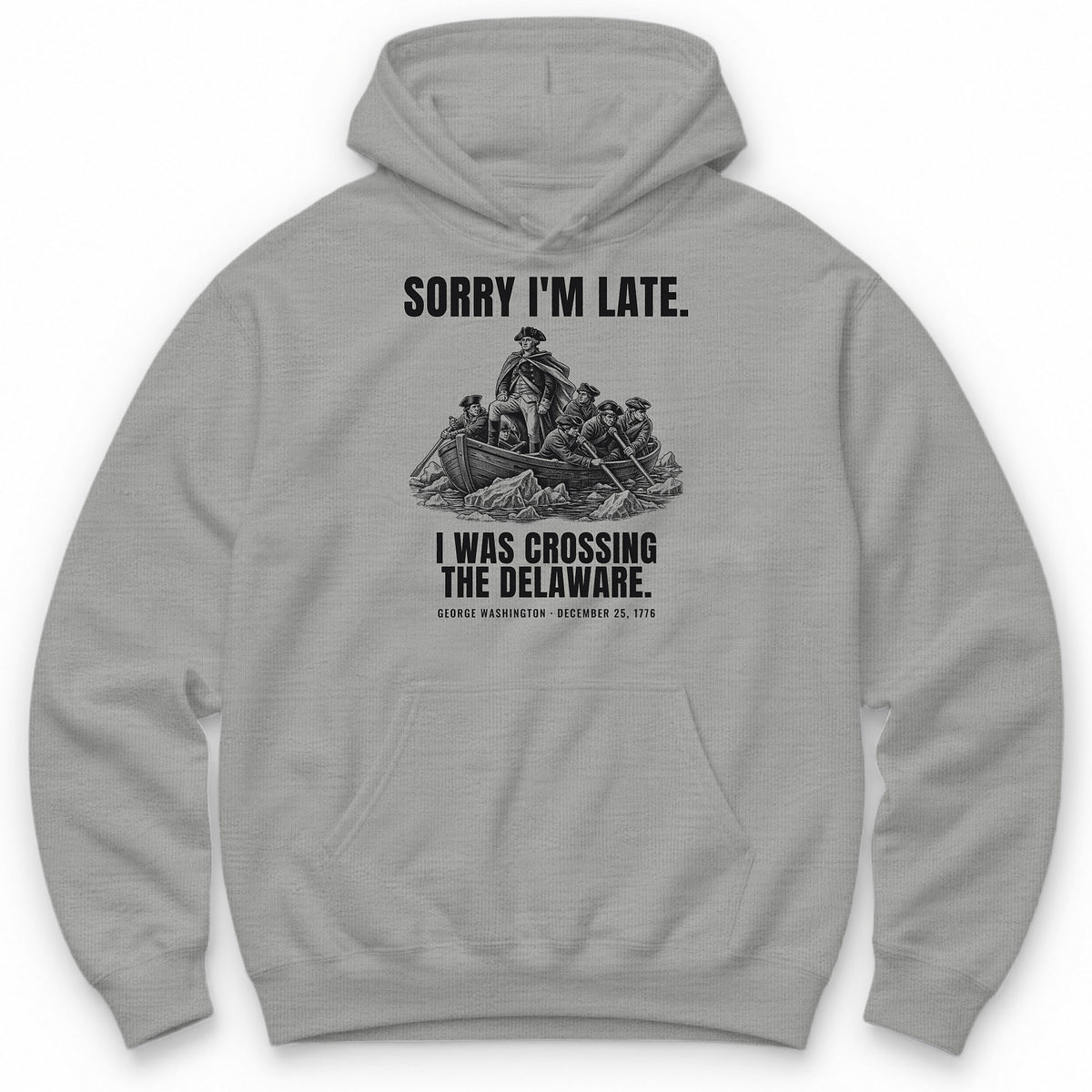 Sorry I'm Late I Was Crossing The Delaware Hoodie - Sport Grey