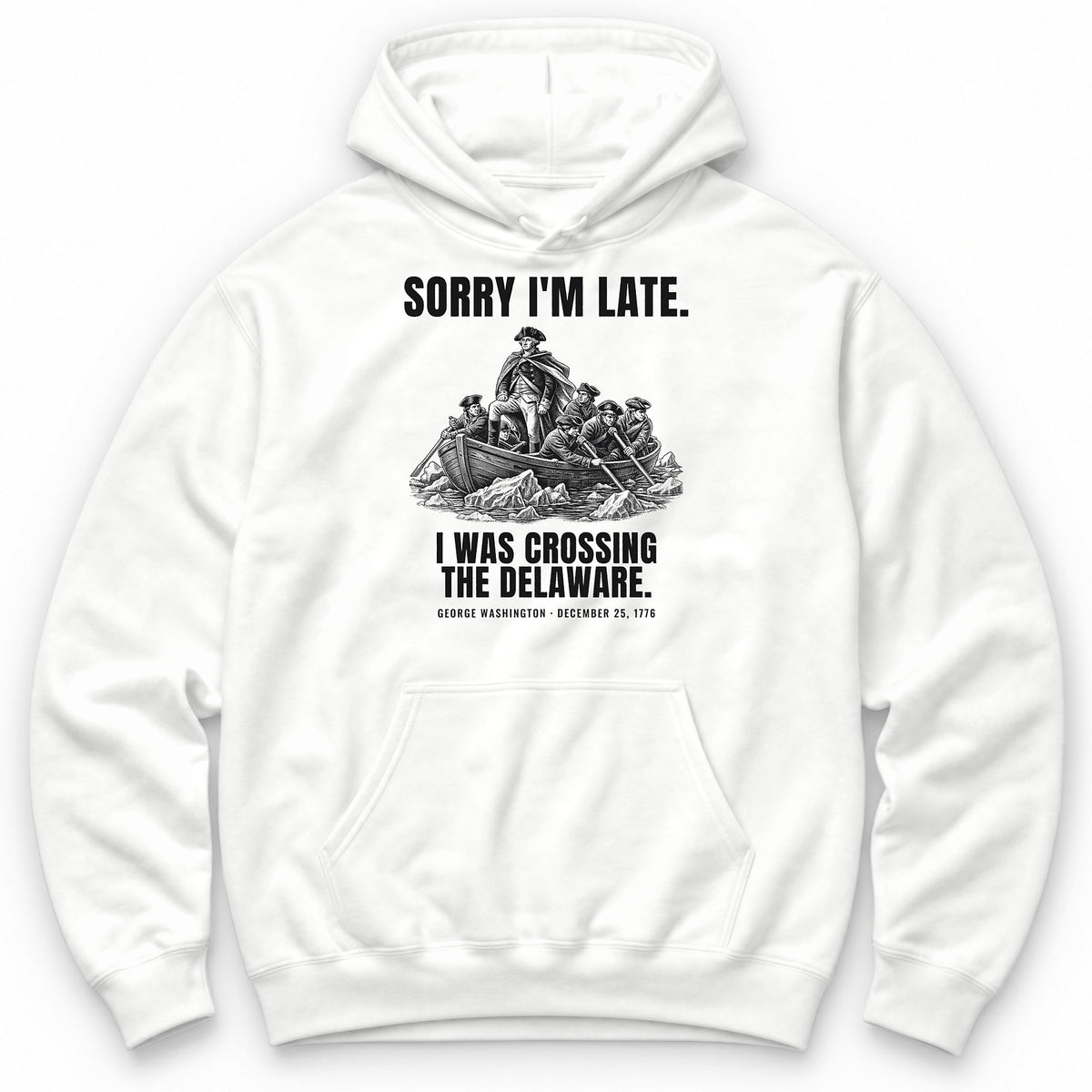 Sorry I'm Late I Was Crossing The Delaware Hoodie - White