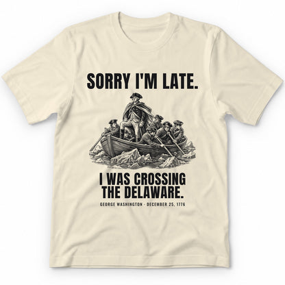 Sorry I'm Late I Was Crossing The Delaware Premium Tee - Natural