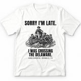 Sorry I'm Late I Was Crossing The Delaware Premium Tee - White