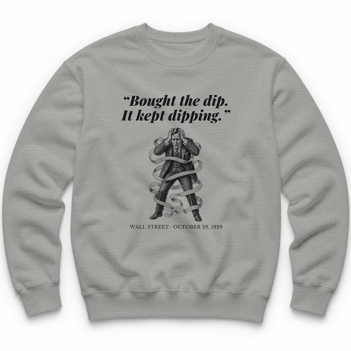 Bought The Dip It Kept Dipping – Wall Street, 1929 Funny History Crewneck - Sport Grey